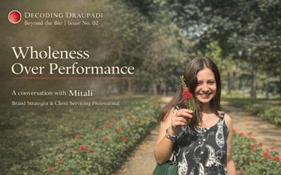 Wholeness Over Performance | Decoding Draupadi