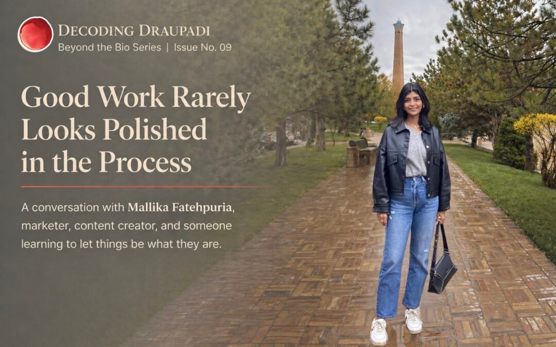 Good Work Rarely Looks Polished in the Process | Decoding Draupadi