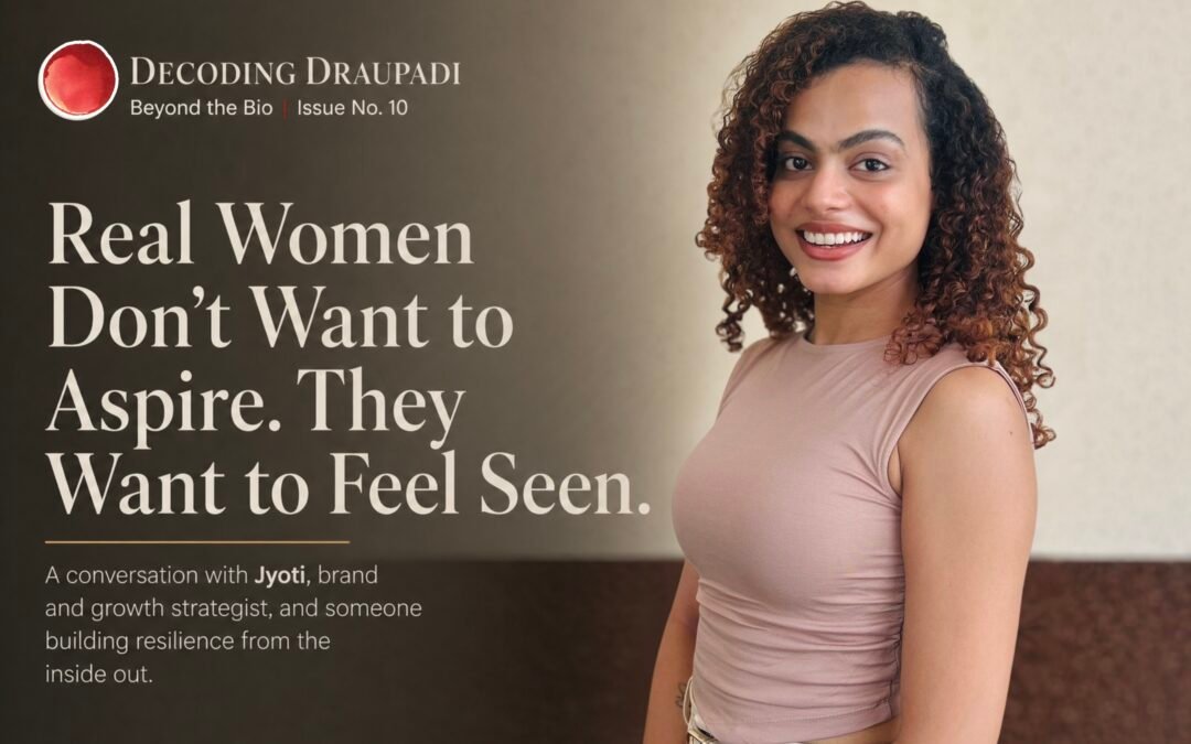 Real Women Don’t Want to Aspire. They Want to Feel Seen| Decoding Draupadi
