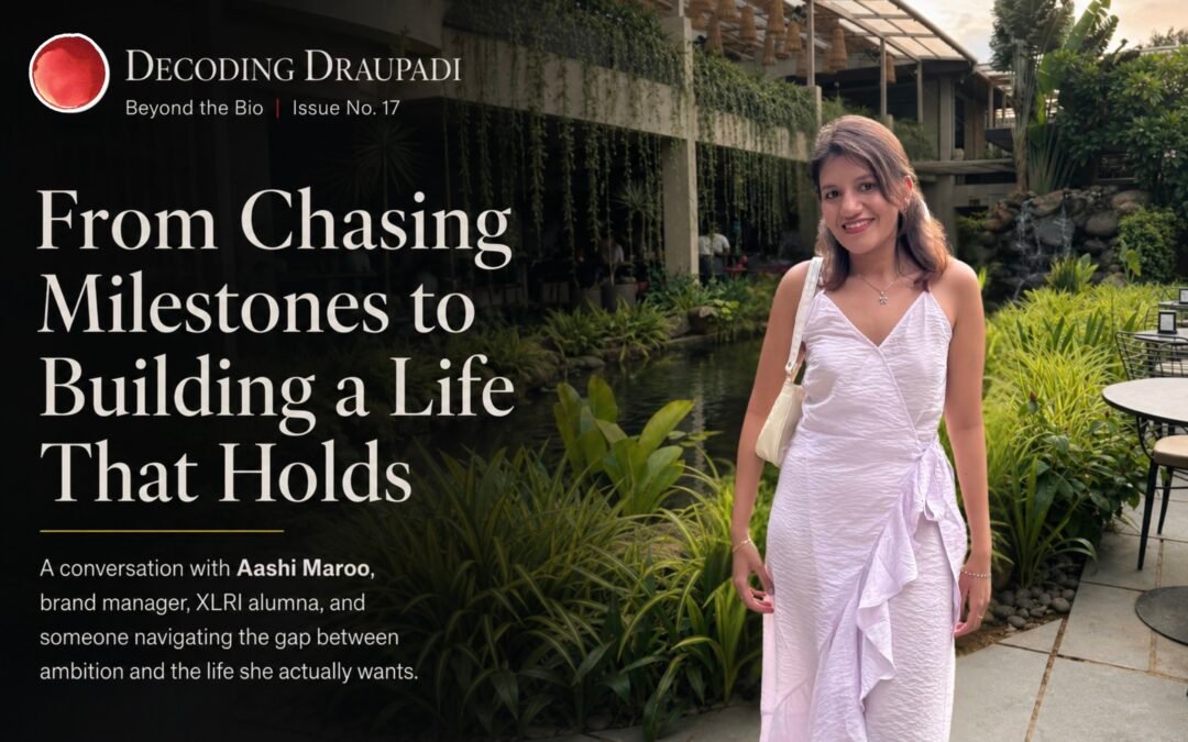 From Chasing Milestones to Building a Life That Holds | Decoding Draupadi