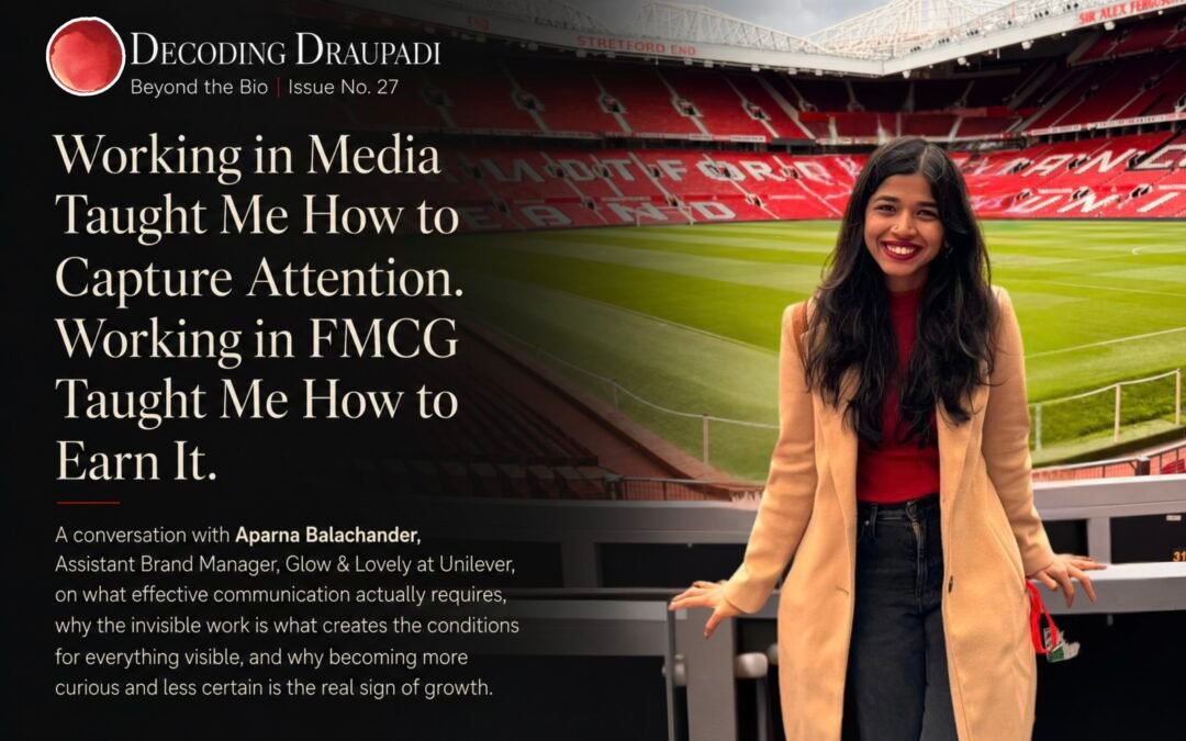Working in Media Taught Me How to Capture Attention. Working in FMCG Taught Me How to Earn It I Decoding Draupadi