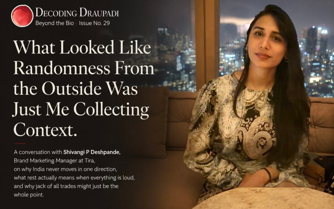 What Looked Like Randomness From the Outside Was Just Me Collecting Context I Decoding Draupadi 